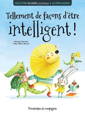cover image of Les intelligences--Tellement de façons d'être intelligent!